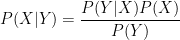 P(X|Y)=\displaystyle \frac{P(Y|X)P(X)}{P(Y)}
