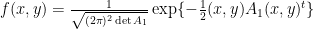 f(x, y) = \frac{1}{\sqrt{(2\pi)^2 \det{A_1}}} \exp \{ -\frac{1}{2} (x,y) A_1 (x,y)^t \}