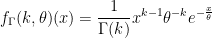 f_{\Gamma}(k, \theta)(x)=\displaystyle\frac{1}{\Gamma(k)} x^{k-1} \theta^{-k} e^{-\frac{x}{\theta}}