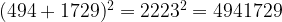 (494+1729)^{2}=2223^{2}=4941729