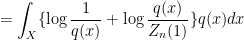 = \displaystyle\int_X \{ \log \frac{1}{q(x)} + \log \frac{q(x)}{Z_n(1)} \}q(x) dx