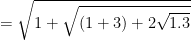 =  \sqrt{1+\sqrt{(1+3)+2\sqrt{1.3}}}
