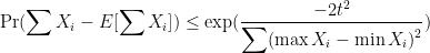 \Pr(\displaystyle\sum X_i - E[\displaystyle\sum X_i]) \leq \exp ({\frac {-2t^{2}}{\displaystyle\sum (\max X_{i}-\min X_{i})^{2}}})