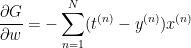 \displaystyle \frac{\partial G}{\partial w} = - \displaystyle \sum_{n=1}^N (t^{(n)} - y^{(n)}) x^{(n)} 