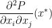 \displaystyle\frac{\partial^2 P}{\partial x_i \partial x_j}(x^{*})