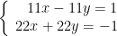 \left\{\begin{array}{rcl}11x-11y=1\\22x+22y=-1\end{array} \right.