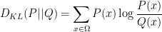 D_{KL}(P \vert \vert Q) = \displaystyle \sum_{x \in \Omega} P(x) \log \frac{P(x)}{Q(x)}