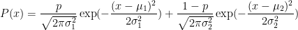 P(x)=\displaystyle\frac{p}{\sqrt{2 \pi \sigma_1^2}} \exp(- \displaystyle\frac{(x-\mu_1)^2}{2 \sigma_1^2}) + \displaystyle\frac{1-p}{\sqrt{2 \pi \sigma_2^2}} \exp(- \displaystyle\frac{(x-\mu_2)^2}{2 \sigma_2^2})