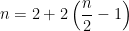 n=2+2\left( \dfrac{n}{2}-1\right) 