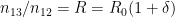 n_{13} / n_{12} = R = R_0 (1 + \delta)