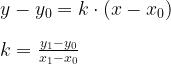 y-y_0 =k \cdot (x-x_0)\\\\ k=\frac{y_1-y_0}{x_1-x_0}