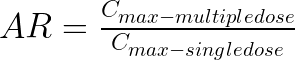  AR = \frac{C_{max-multiple dose}}{C_{max-single dose}} 