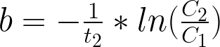 b = -frac{1}{t_2}*ln(frac{C_2}{C_1})