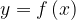 y=fleft( x right)