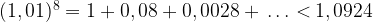 (1,01)^8 = 1+0,08+0,0028+ \, \dots \, \textless \, 1,0924
