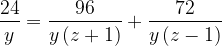 \displaystyle \frac{24}{y}=\frac{96}{y\left(z+1\right)}+\frac{72}{y\left(z-1\right)}