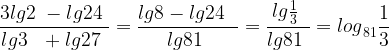 \displaystyle \frac{3{lg 2\ }-{lg 24\ }}{{lg 3\ }\ +{lg 27\ }}=\frac{{lg 8-{lg 24\ }\ }}{{lg 81\ }}=\frac{{lg \frac{1}{3}\ }}{{lg 81\ }}={{log}_{81} \frac{1}{3}\ }