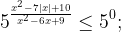 \displaystyle 5^{\frac{x^2-7|x|+10}{x^2 -6x +9}}\leq 5^{0};