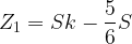 \displaystyle Z_1=Sk-\frac{5}{6}S