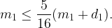 \displaystyle m_1\le \frac{5}{16}(m_1+d_1).