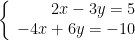\left\{\begin{array}{rcl}2x-3y=5\\-4x+6y=-10\end{array} \right.