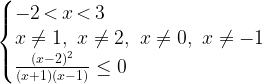 \left\{\begin{matrix} -2 \, \textless \, x \, \textless \, 3 \hfill \\ x\ne1, \, \, x\ne2, \, \, x\ne0, \, \,x\ne-1 \hfill \\ \frac{(x-2)^2}{(x+1)(x-1)}\leq0 \hfill\end{matrix}\right.