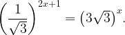 {\left(\displaystyle \frac{1}{\sqrt{3}}\right)}^{2x+1}={\left(3\sqrt{3}\right)}^x.