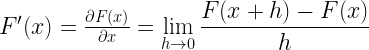 F'(x) = \frac {\partial {F(x)}}{\partial{x}} = \displaystyle \lim _{h \to 0} \frac {F(x+h) - F(x)}{h}