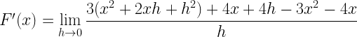 F'(x) = \displaystyle \lim _{h \to 0} \frac {3(x^2+2xh+h^2)+4x+4h-3x^2-4x}{h}