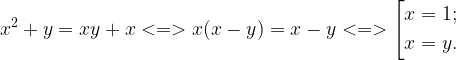 x^2+y=xy+x < = > x(x-y)=x-y < = > \left[       \begin{gathered}         x=1; \\        x=y. \\       \end{gathered} \right.